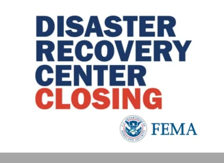 FEMA Disaster Recovery Center Closing