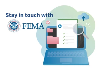 Stay in touch with FEMA.