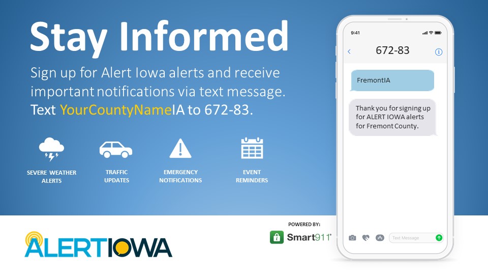 Sign up for Alert Iowa alerts and receive important notifications via text message. Text YourCountyNameIA to 672-83.